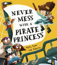 Never Mess With a Pirate Princess,Holly Ryan, Siân Roberts
