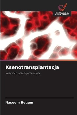 Ksenotransplantacja by Naseem Begum (Polish) Paperback Book