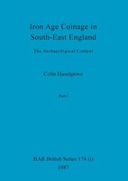 Iron Age Coinage In South-East England, Part I | The Archaeological Context