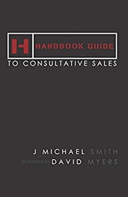 Handbook Guide to Consultative Sales Paperback J. Michael Smith