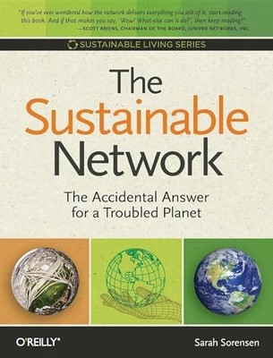 The Sustainable Network: The Accidental Answer for a Troubled Planet by 