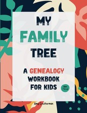 My Family Tree: A Genealogy Workbook for Kids