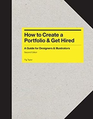 How to Create a Portfolio and Get Hired, Second Edition : A Guide