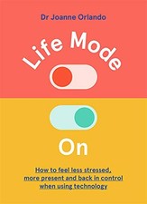 Life Mode On: How to Feel Less Stre..., Dr. Joanne Orla
