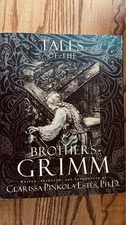 Tales of the Brothers Grimm, Clarissa Pinkola Estes Editor, 1999 HC/DJ Illust.