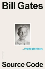 Source Code: My Beginnings by Bill Gates Hardcover Book