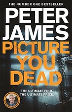 Picture You Dead: Roy Grace Returns to..., James, Peter