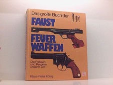 Das grosse Buch der Faustfeuerwaffen: Die Pistolen und Revolver unserer Zeit d.
