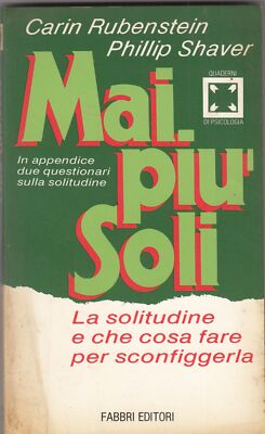 MAI PIU' SOLI (LA SOLITUDINE E CHE COSA FARE PER SCONFIGGERLA)