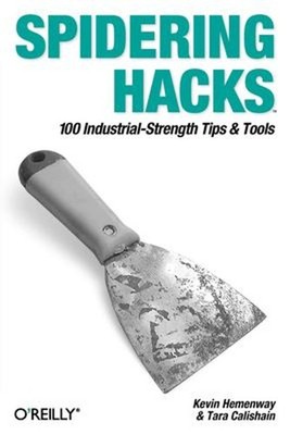Spidering Hacks : 100 Industrial-Strength Tips and Tools Paperbac