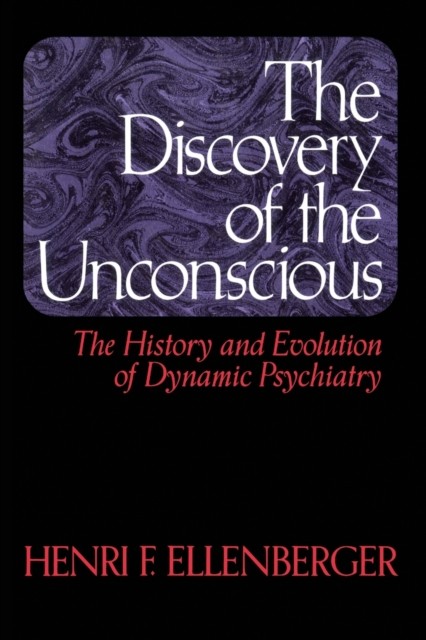 The Discovery Of The Unconscious : The History And Evolution Of Dynamic Psychiatry Henri F. Ellenberger - Image 6
