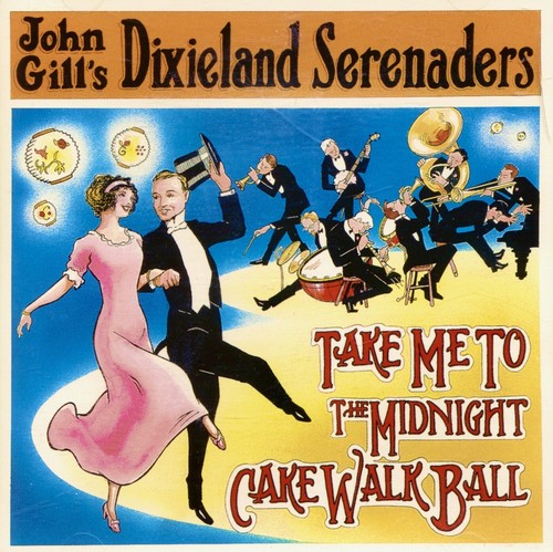 John Gill's Dixieland Serenaders – Take Me To the Midnight Cakewalk Ball (1996)