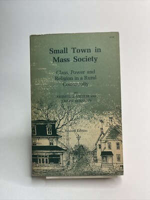 Small Town in Mass Society By Arthur J. Vidich Vintage!!