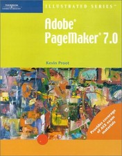 ADOBE PAGEMAKER 7.0 - ILLUSTRATED ILLUSTRATED THOMPSON By Kevin G. Proot
