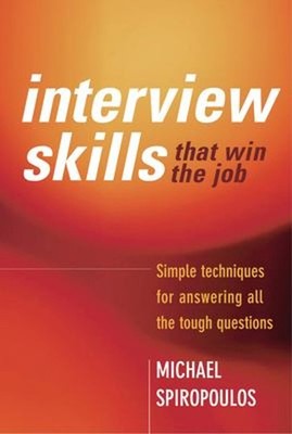 Interview Skills That Win the Job : Simple Techniques for Answeri
