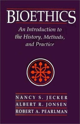 Bioethics : Introduction to the History, Methods and Practice Pap
