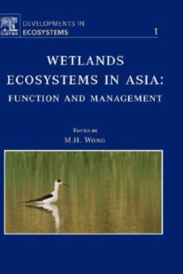 Wetlands Ecosystems In Asia: Function And Management: Volume 1