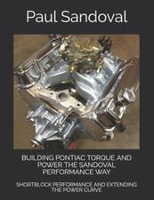 Building Pontiac Torque And Power The Sandoval Performance Way Shortblock New Building Pontiac Torque And Power The Sandoval Performance Way Shortblock New