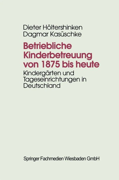 Betriebliche Kinderbetreuung Von 1875 Bis Heute | Dieter HöLtershinken (U. A.)-image