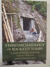 Ethnoarchaeology of Rock-cut Tombs : A Study of Toraja Cemeteries (Sulawesi, ...
