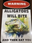 WARNING! ALLIGATORS WILL BITE AND THEN EAT YOU 8x12 Metal Sign — photo 1