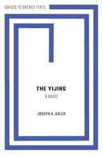 THE YIJING (Guides to Sacred Texts) by ADLER