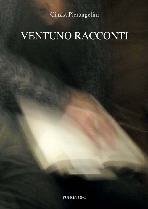 Ventuno Racconti - Cinzia Pierangelini - 2014