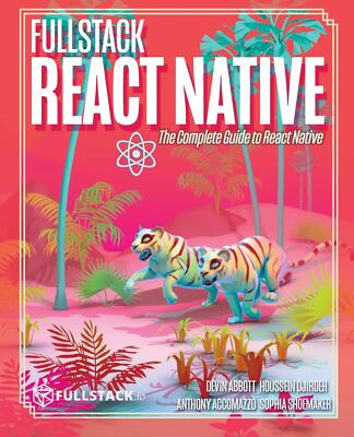 Fullstack React Native Erstellen Sie schöne mobile Apps mit JavaScript und React Na