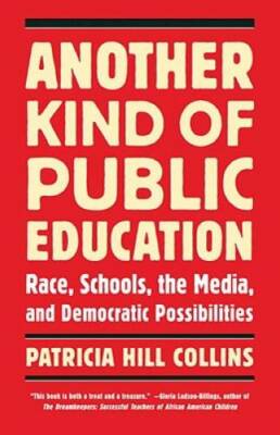 Another Kind of Public Education: Race, Schools, the Media, and Democrati - GOOD