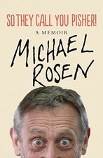 SO THEY CALL YOU PISHER!: A MEMOIR By Michael Rosen - Hardcover *Mint Condition*