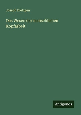 Joseph Dietzgen | Das Wesen der menschlichen Kopfarbeit | Taschenbuch | Deutsch