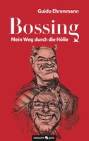 Bossing Mein Weg Durch Die HöLle Guido Ehrenmann Taschenbuch 206 S. Deutsch 2019