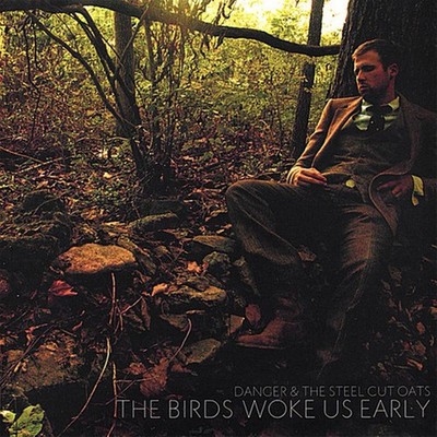 The Birds Woke Us Early - Danger & The Steel Cut Oats (Audio CD)