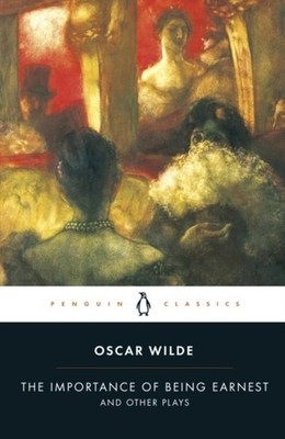 The Importance of Being Earnest and Other Plays Oscar Wilde