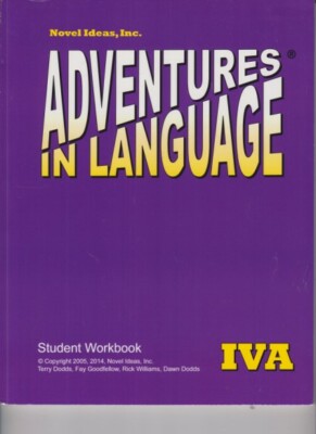Novel Ideas, Inc. Adventures in Language IVA Student Workbook UNUSED
