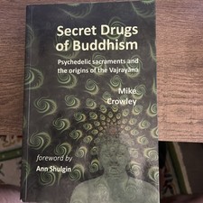 Secret Drugs of Buddhism by Mike Crowley (1st Edition/1st Printing) 2016