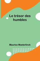 Maurice Maeterlinck | Le TréSor Des Humbles | Taschenbuch | FranzöSisch (2024)