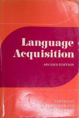 Language Acquisition: Studies in First Language Development. Fletcher, Paul and