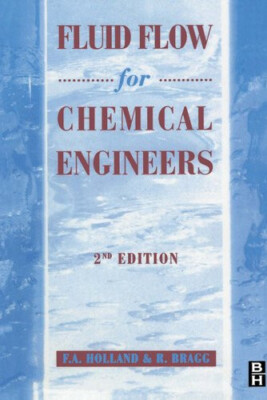 Fluid Flow for Chemical and Process Engineers by F. Holland, R. Bragg
