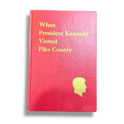 When President Kennedy Visited Pike County 1964 Hardcover Book Illustrated