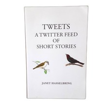 Tweets: A Twitter Feed of Short Stories by Janet Hasselbring Signed Paperback