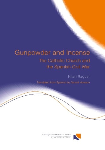 Gunpowder and Incense by Hilari Raguer, Gerald Howson - 9780415318891