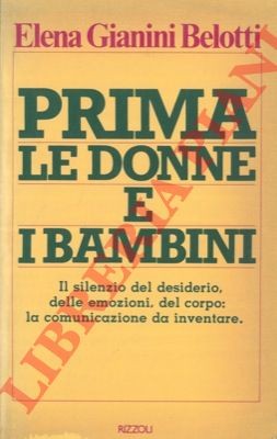 GIANINI BELOTTI Elena - Prima le donne e i bambini. Il silenzio del desiderio,