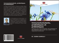 Immunostumulants, Probiotiques Et PréBiotiques Subha Ganguly