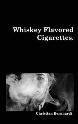 Whiskey Flavored Cigarettes by Christian Bernhardt (Paperback, 2019)