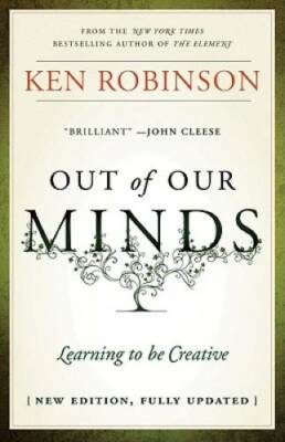 Out of Our Minds: Learning to be Creative - Hardcover By Robinson, Ken - GOOD