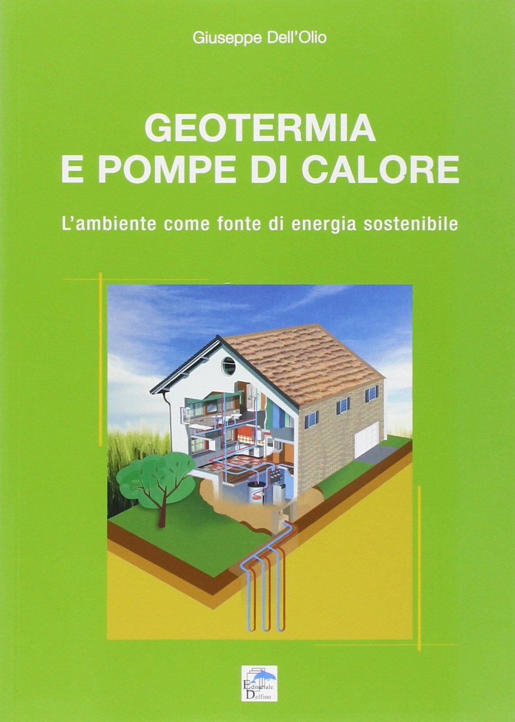 Libri Giuseppe Dell'Olio - Geotermia E Pompe Di Calore. L'ambiente Come Fonte Di