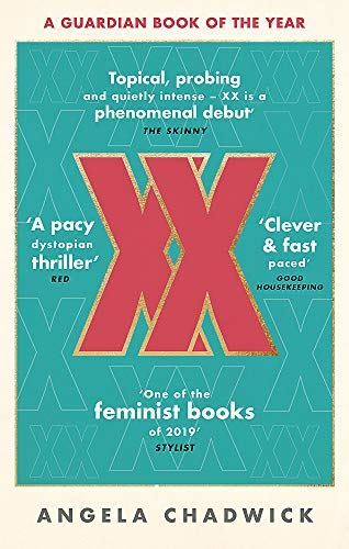 XX: The must-read feminist dystopian thriller, by Angela Chadwick,, New Book
