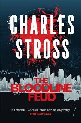 The Bloodline Feud: The Family Trade and The Hidden Family... - Stross, Charles