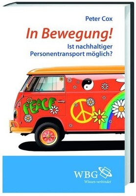 In Bewegung! : ist nachhaltiger Personentransport möglich? / Peter Cox. Aus dem
